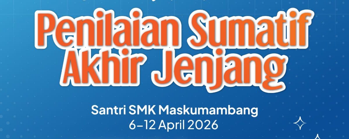 Penilaian Sumatif Akhir Jenjang SMK Maskumambang